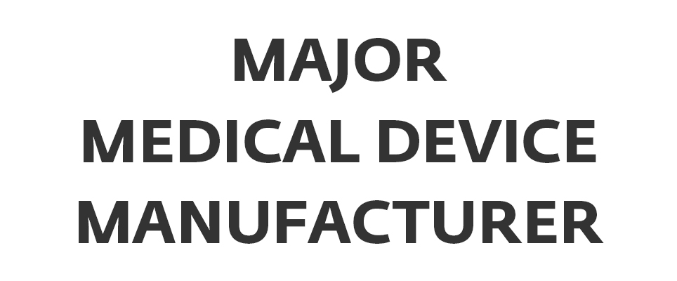 Major Medical Device Manufacturer